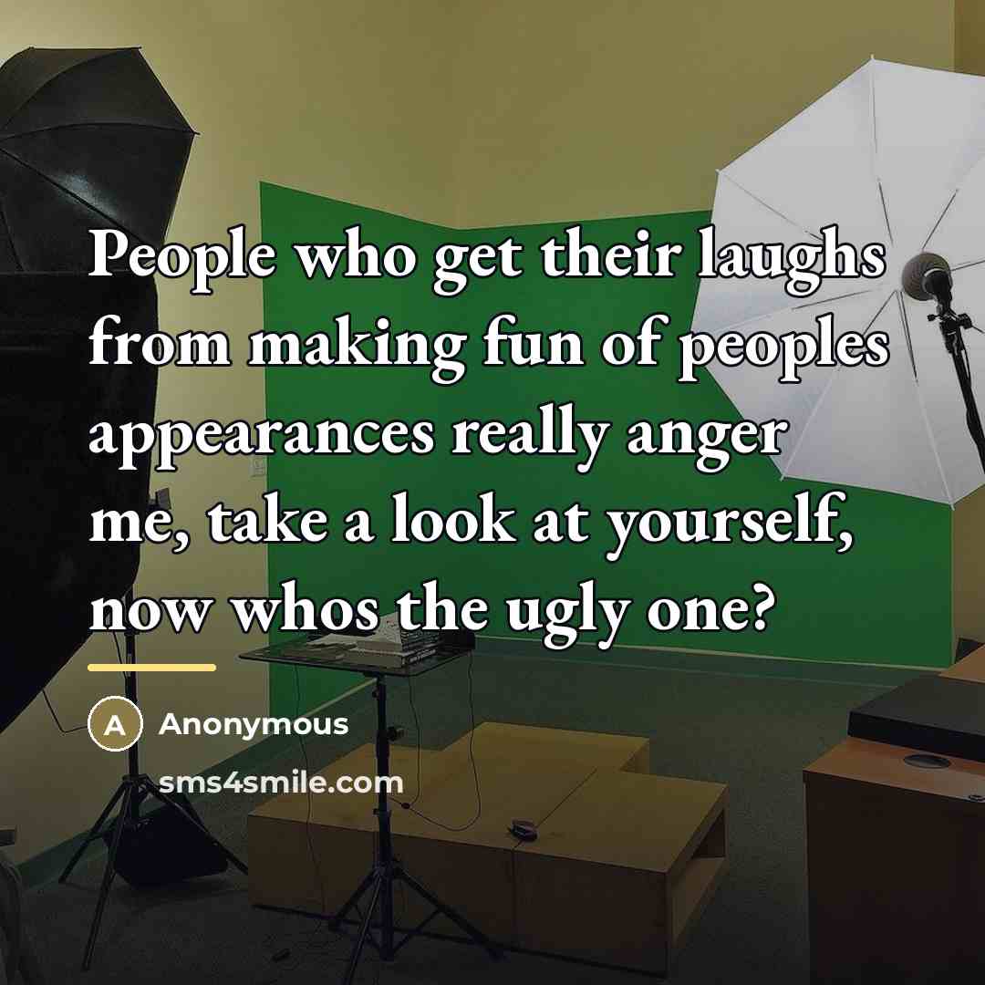 “People who get their laughs from making fun of peoples…” quote by Anonymous