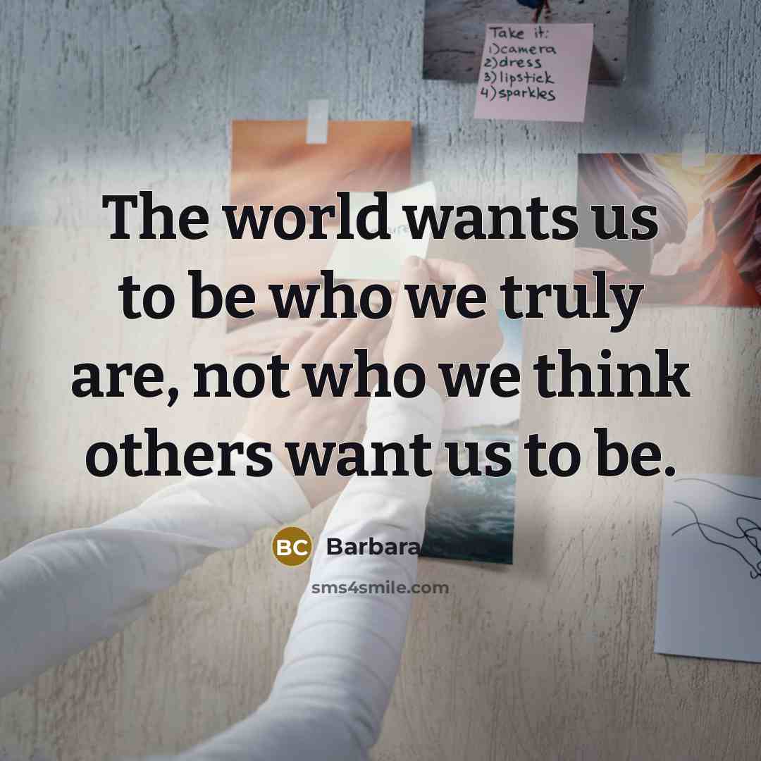 “The world wants us to be who we truly are,…” quote by Barbara Cook