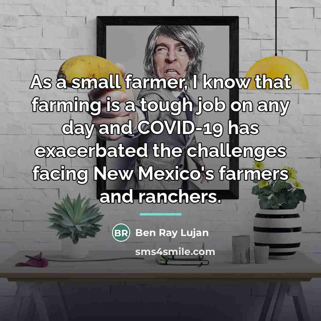 “As a small farmer, I know that farming is a…” quote by Ben Ray Lujan
