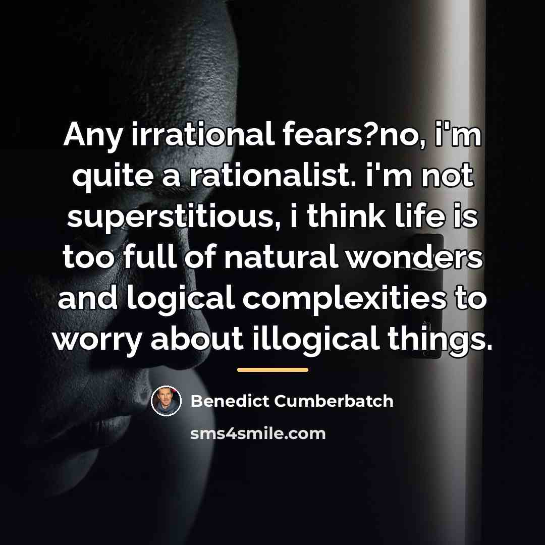 “Any irrational fears?no, i'm quite a rationalist. i'm not superstitious,…” quote by Benedict Cumberbatch