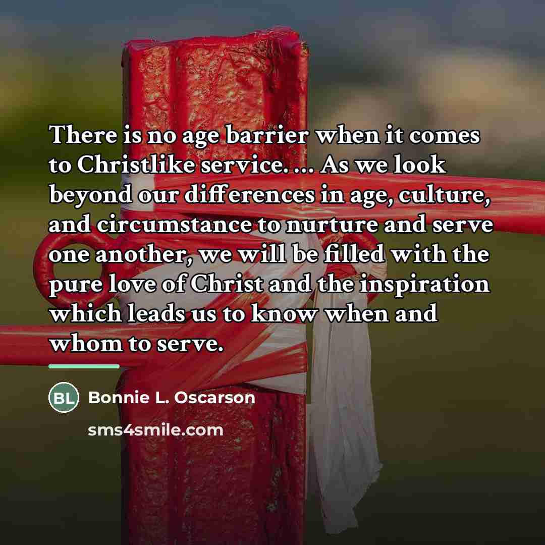 “There is no age barrier when it comes to Christlike…” quote by Bonnie L. Oscarson