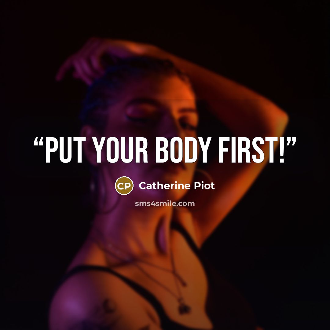 “Put your Body First!” quote by Catherine Piot
