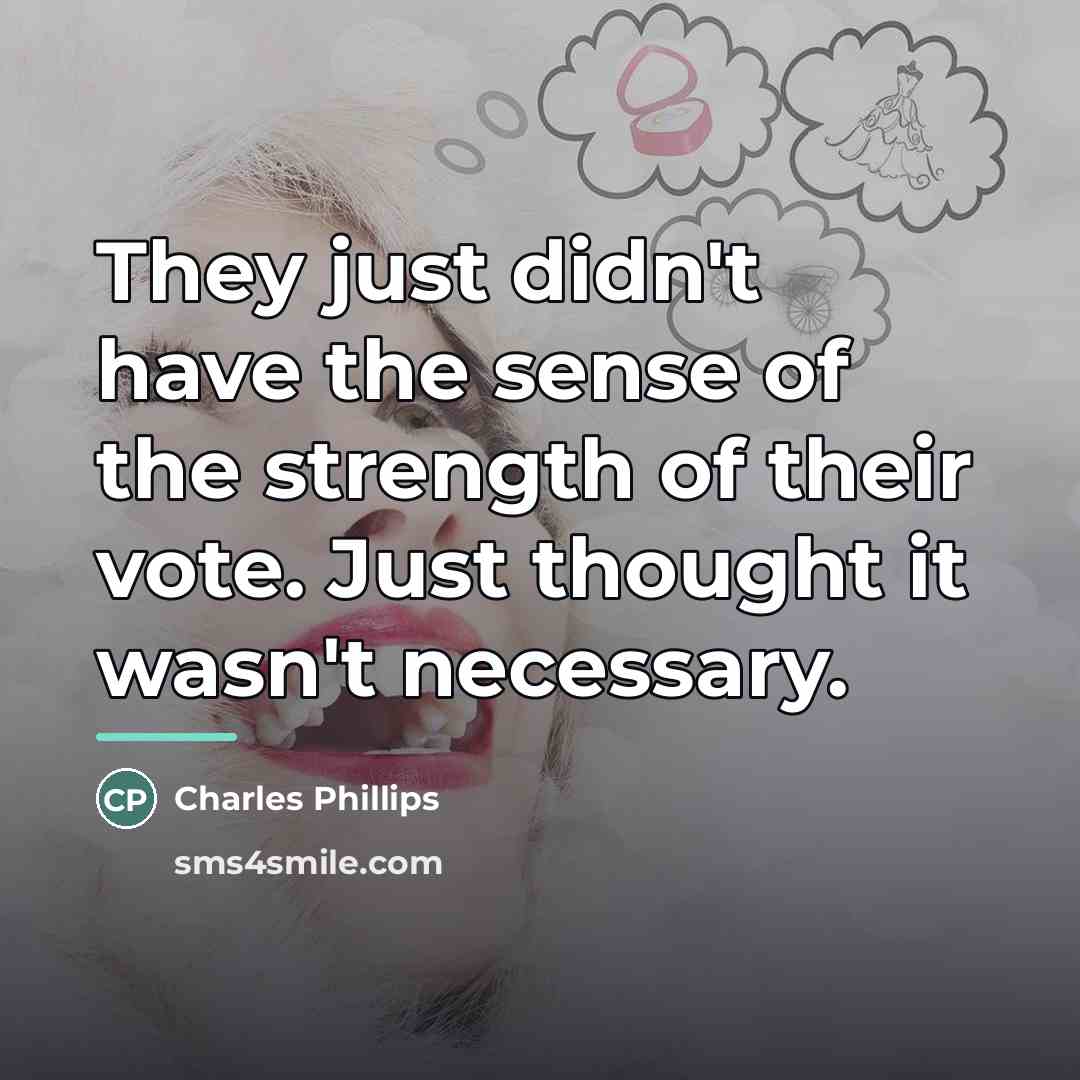 “They just didn't have the sense of the strength of…” quote by Charles Phillips