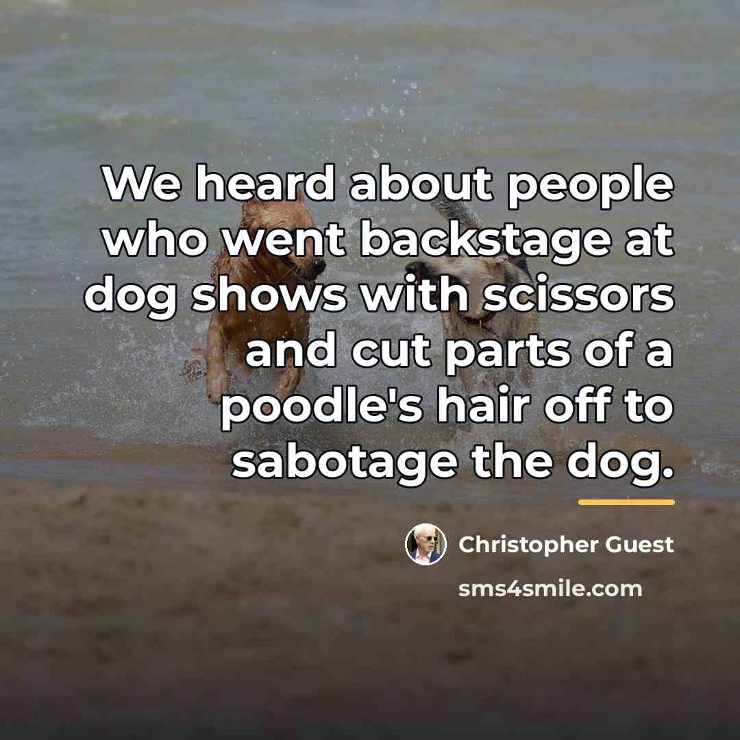 “We heard about people who went backstage at dog shows…” quote by Christopher Guest