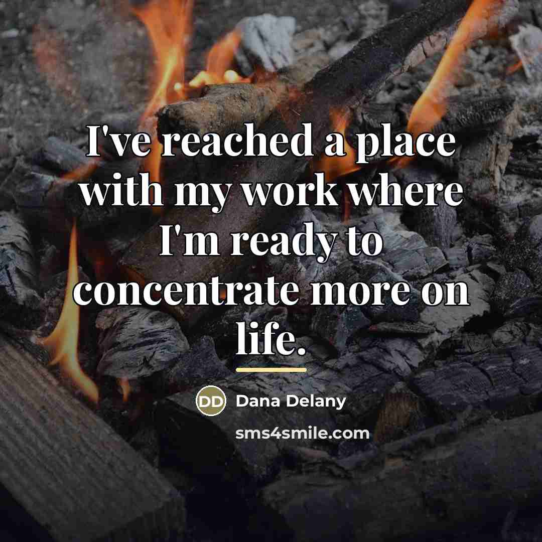 “I've reached a place with my work where I'm ready…” quote by Dana Delany