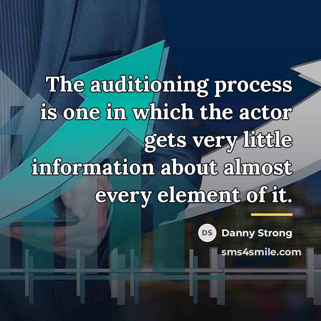 “The auditioning process is one in which the actor gets…” quote by Danny Strong