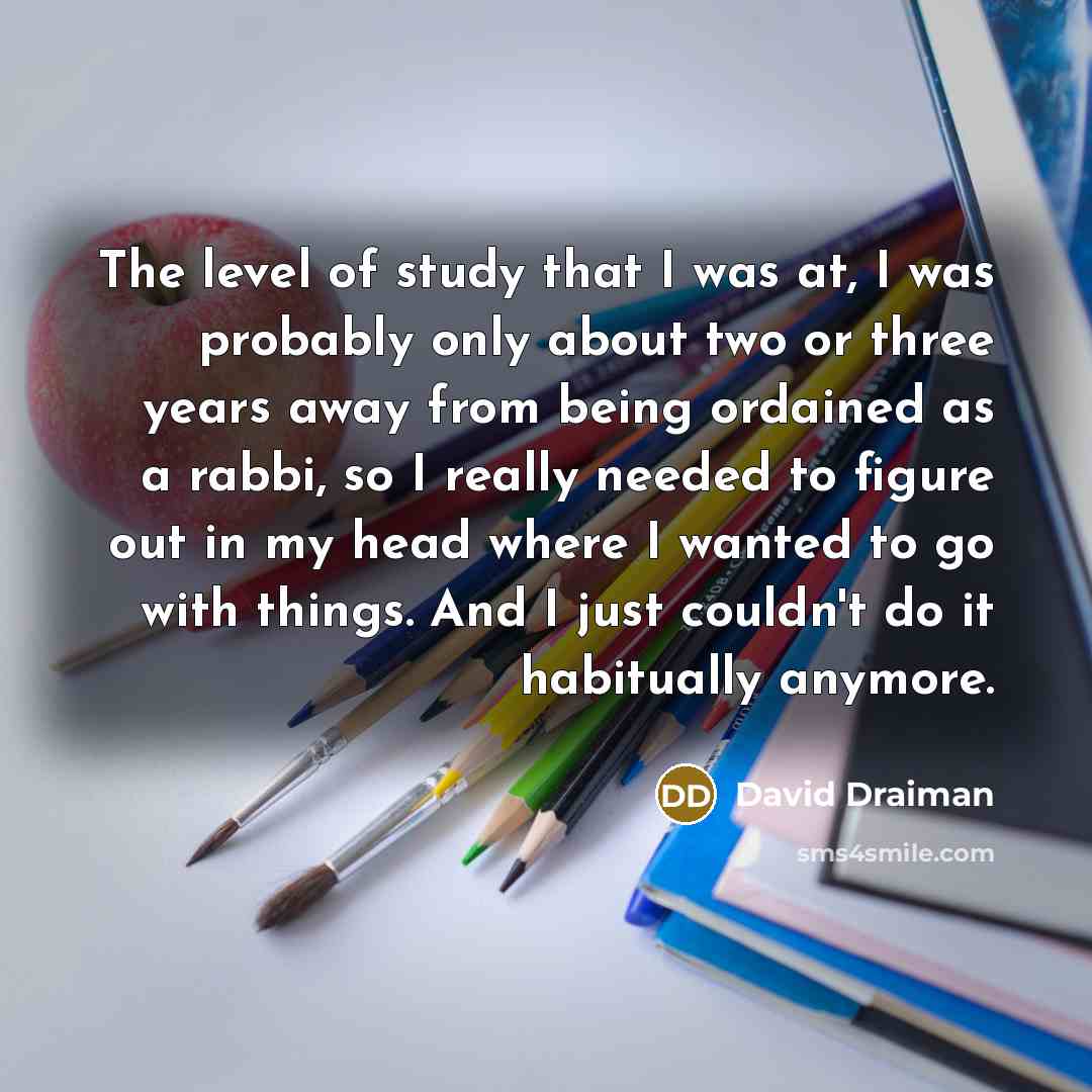 “The level of study that I was at, I was…” quote by David Draiman
