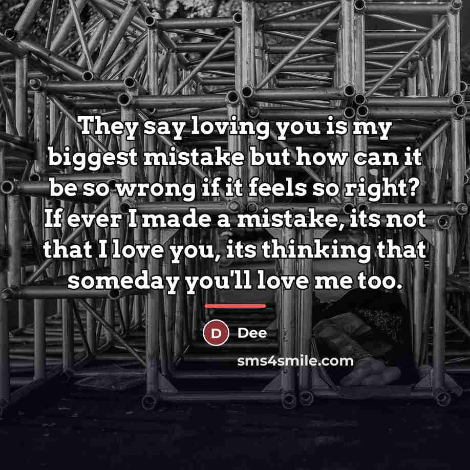 “They say loving you is my biggest mistake but how…” quote by Dee