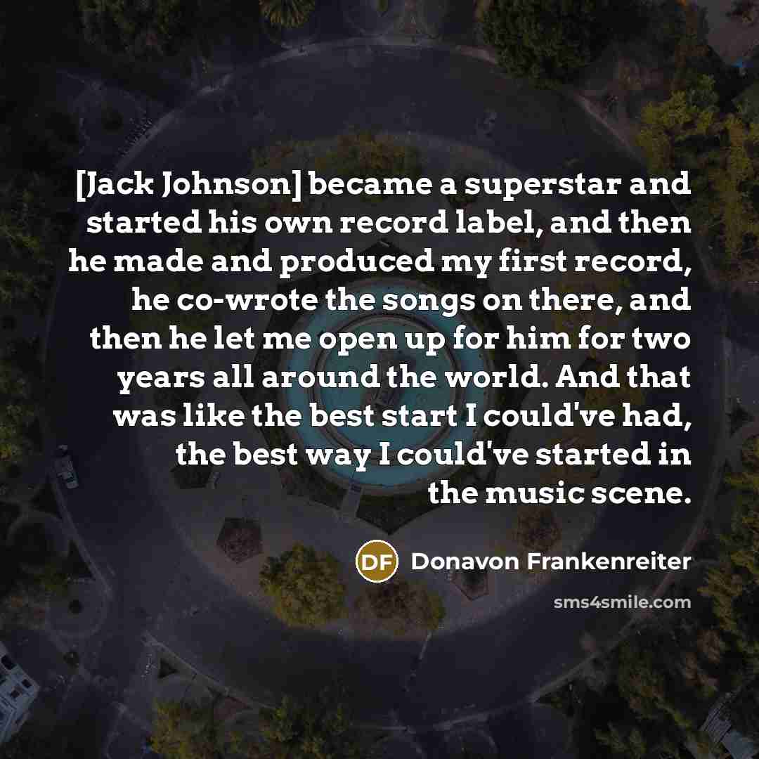 “[Jack Johnson] became a superstar and started his own record…” quote by Donavon Frankenreiter