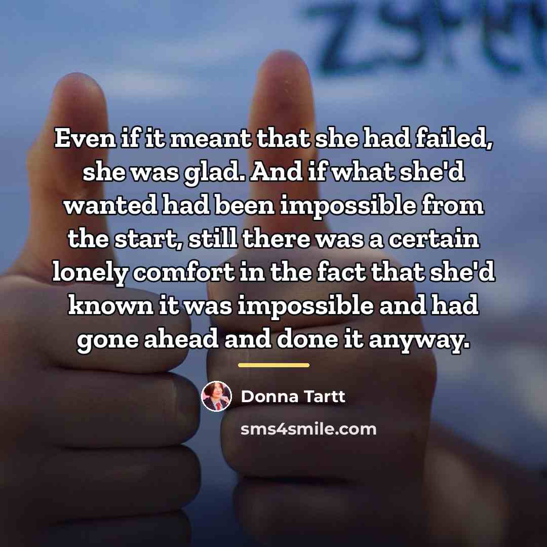 “Even if it meant that she had failed, she was…” quote by Donna Tartt