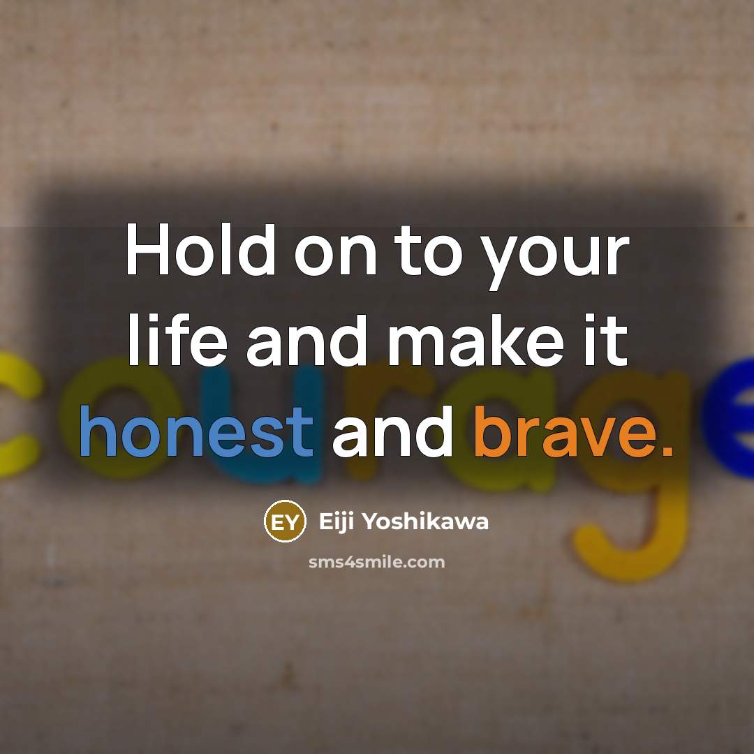 “Hold on to your life and make it honest and…” quote by Eiji Yoshikawa