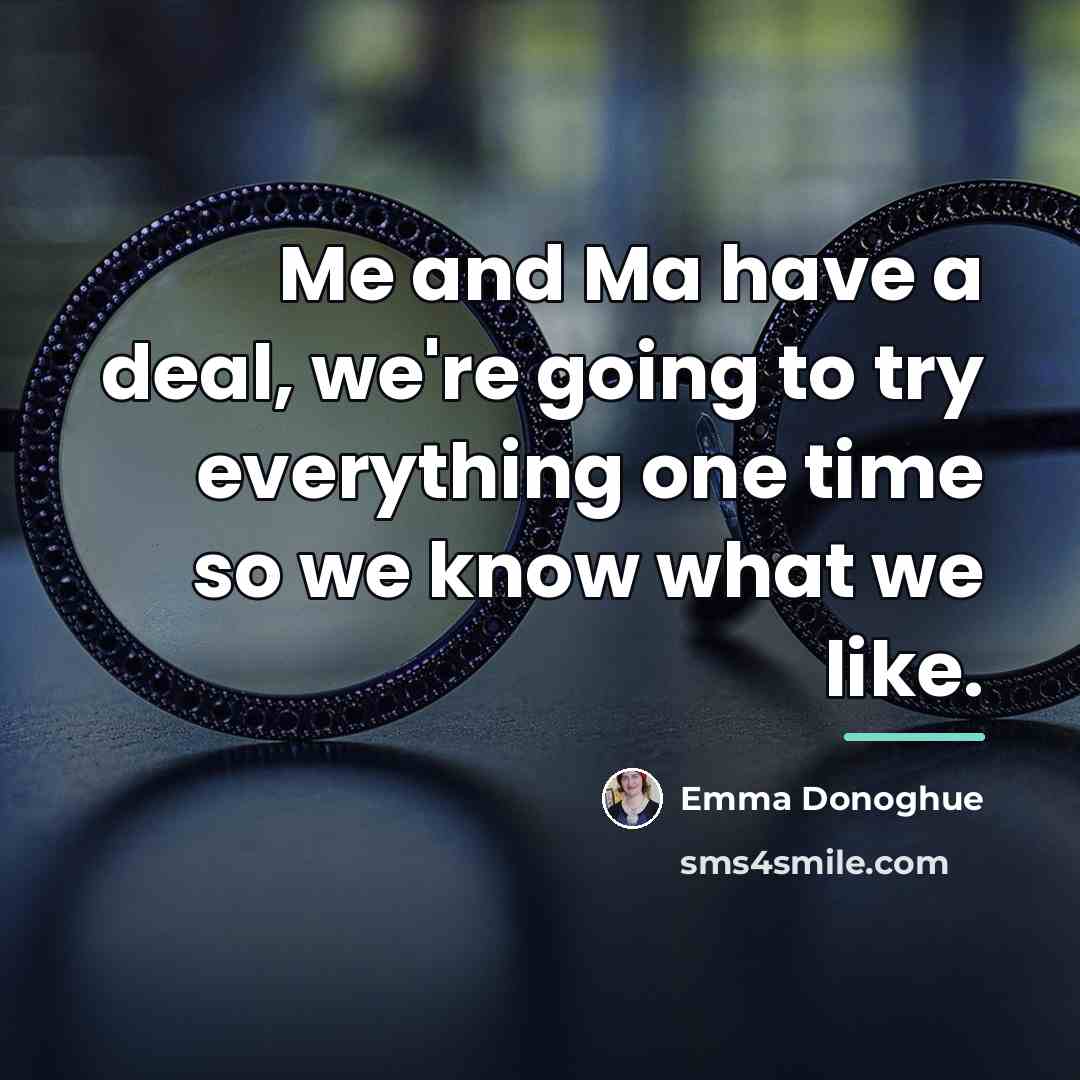 “Me and Ma have a deal, we're going to try…” quote by Emma Donoghue