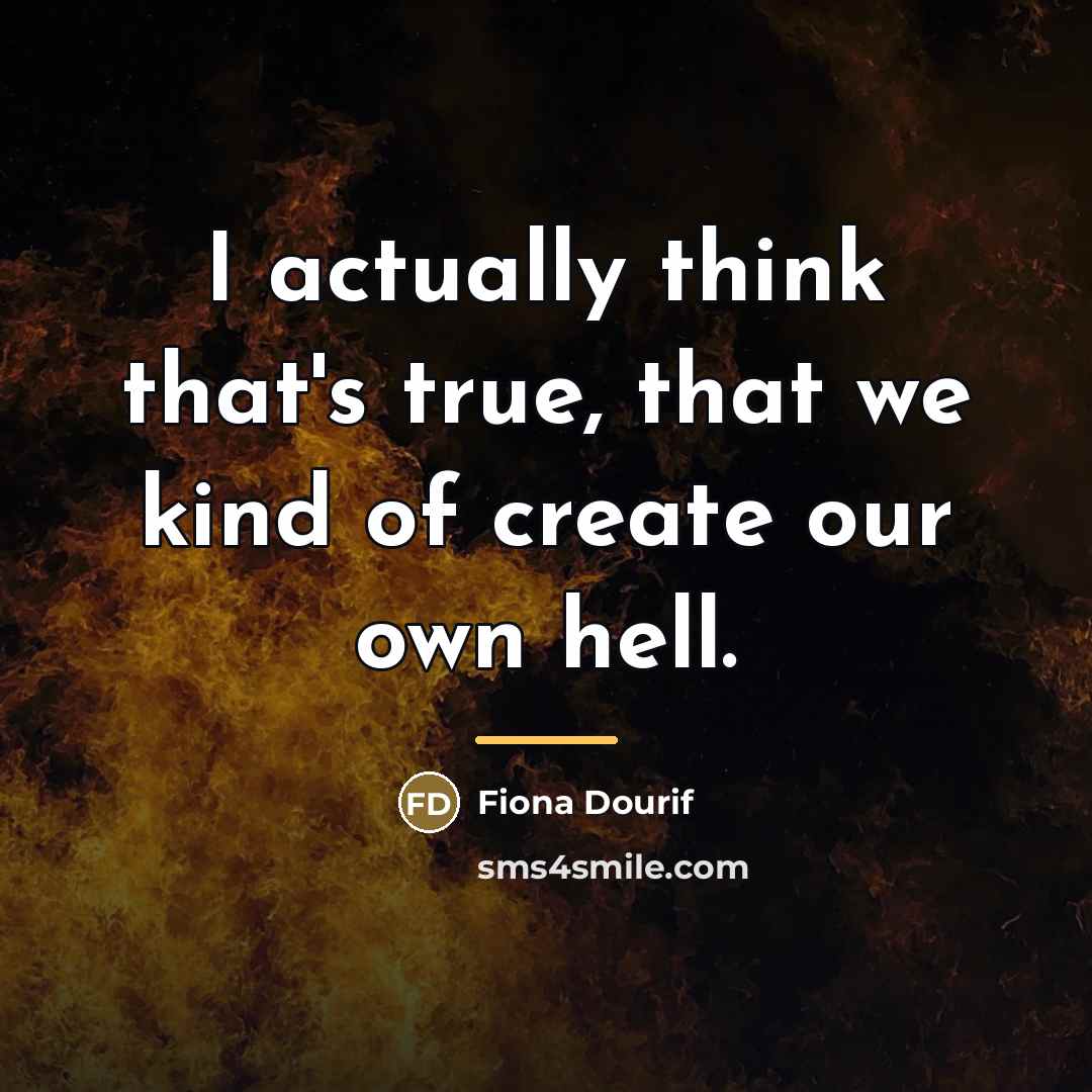 “I actually think that's true, that we kind of create…” quote by Fiona Dourif
