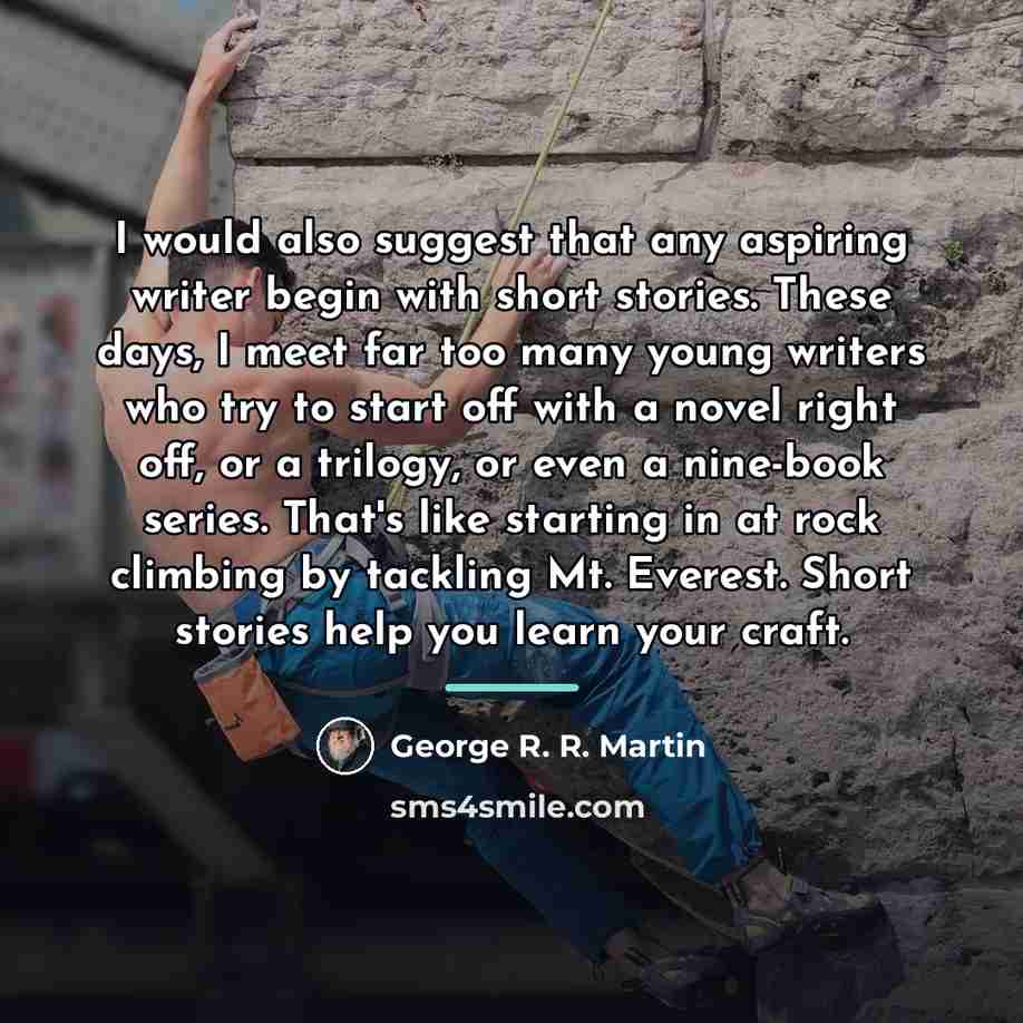 “I would also suggest that any aspiring writer begin with…” quote by George R. R. Martin