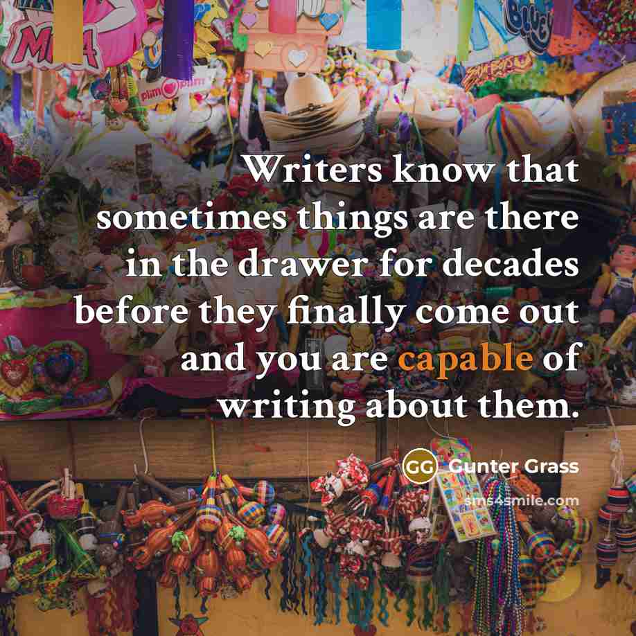 “Writers know that sometimes things are there in the drawer…” quote by Gunter Grass