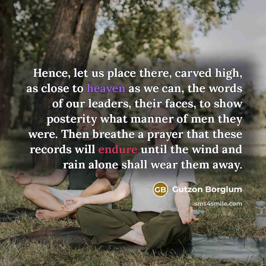 “Hence, let us place there, carved high, as close to…” quote by Gutzon Borglum