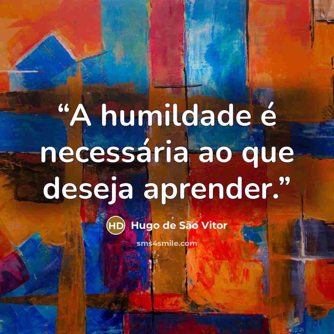 “A humildade é necessária ao que deseja aprender.” quote by Hugo de São Vitor