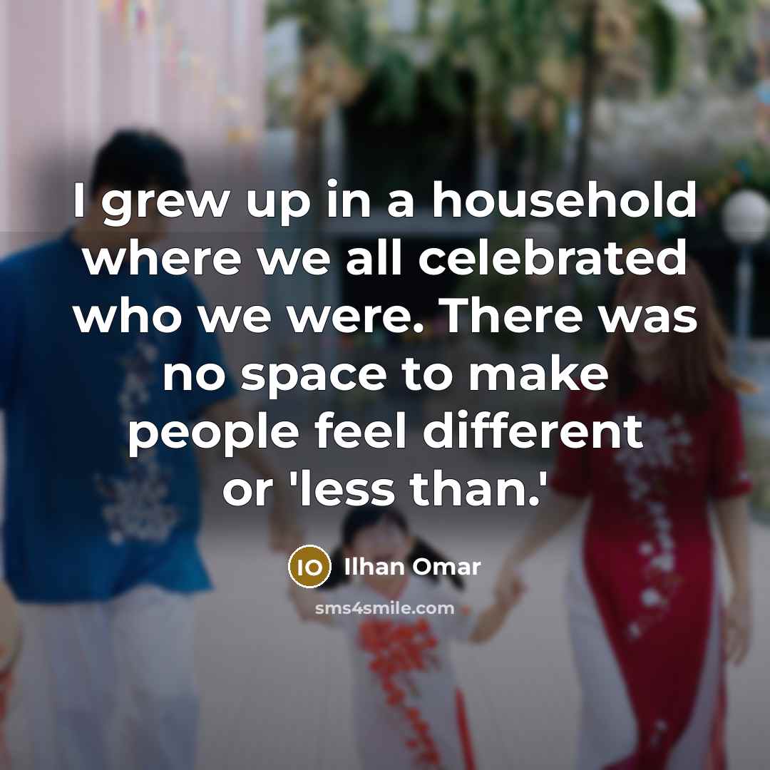 “I grew up in a household where we all celebrated…” quote by Ilhan Omar