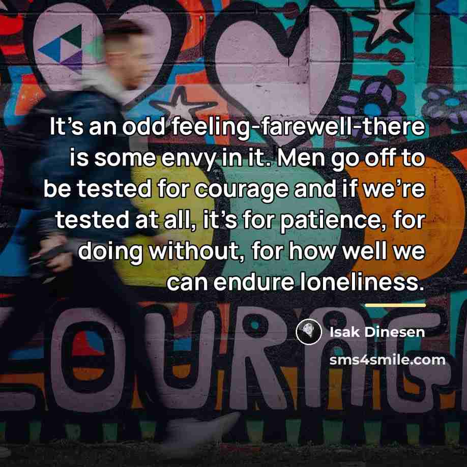 “It's an odd feeling-farewell-there is some envy in it. Men…” quote by Isak Dinesen