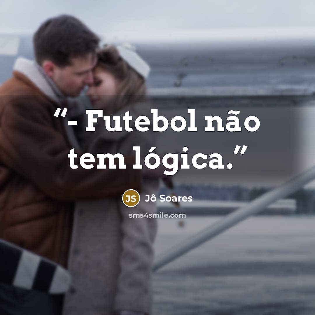“- Futebol não tem lógica.” quote by Jô Soares