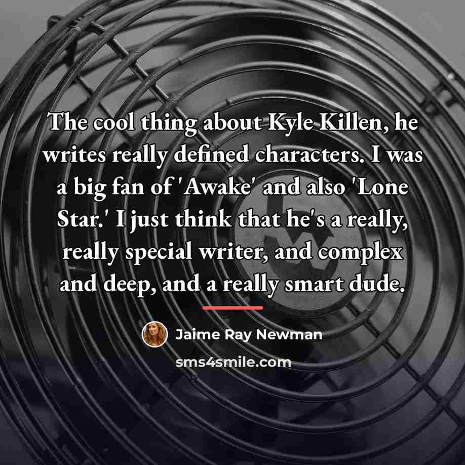“The cool thing about Kyle Killen, he writes really defined…” quote by Jaime Ray Newman