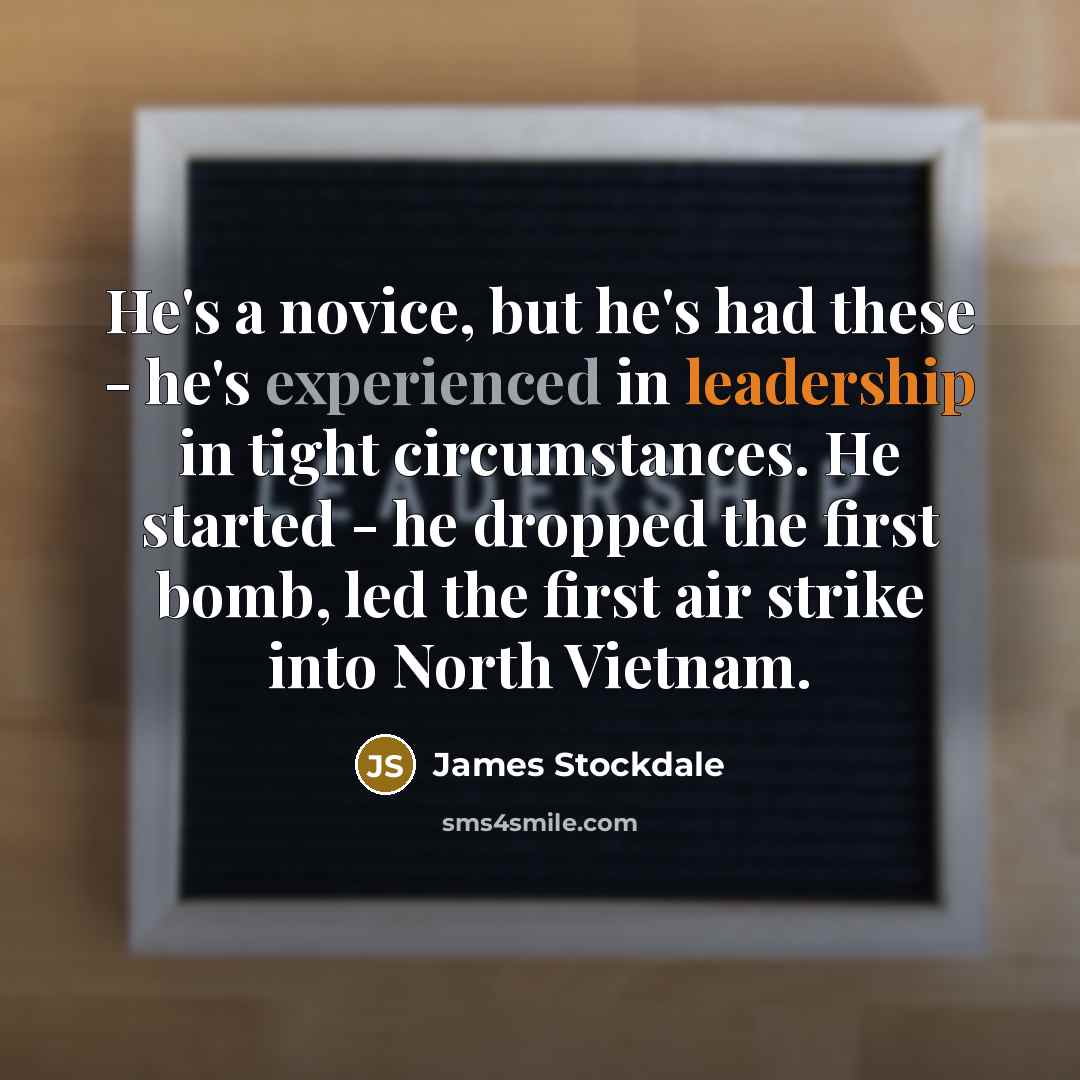 “He's a novice, but he's had these - he's experienced…” quote by James Stockdale