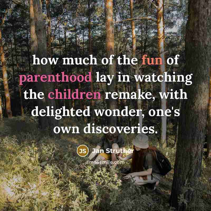 “how much of the fun of parenthood lay in watching…” quote by Jan Struther