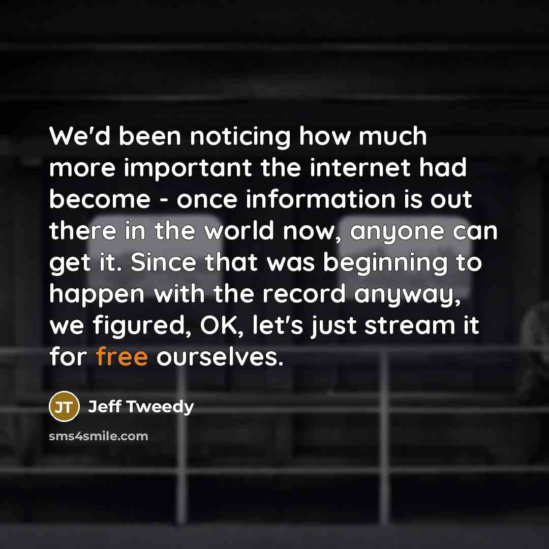 “We'd been noticing how much more important the internet had…” quote by Jeff Tweedy