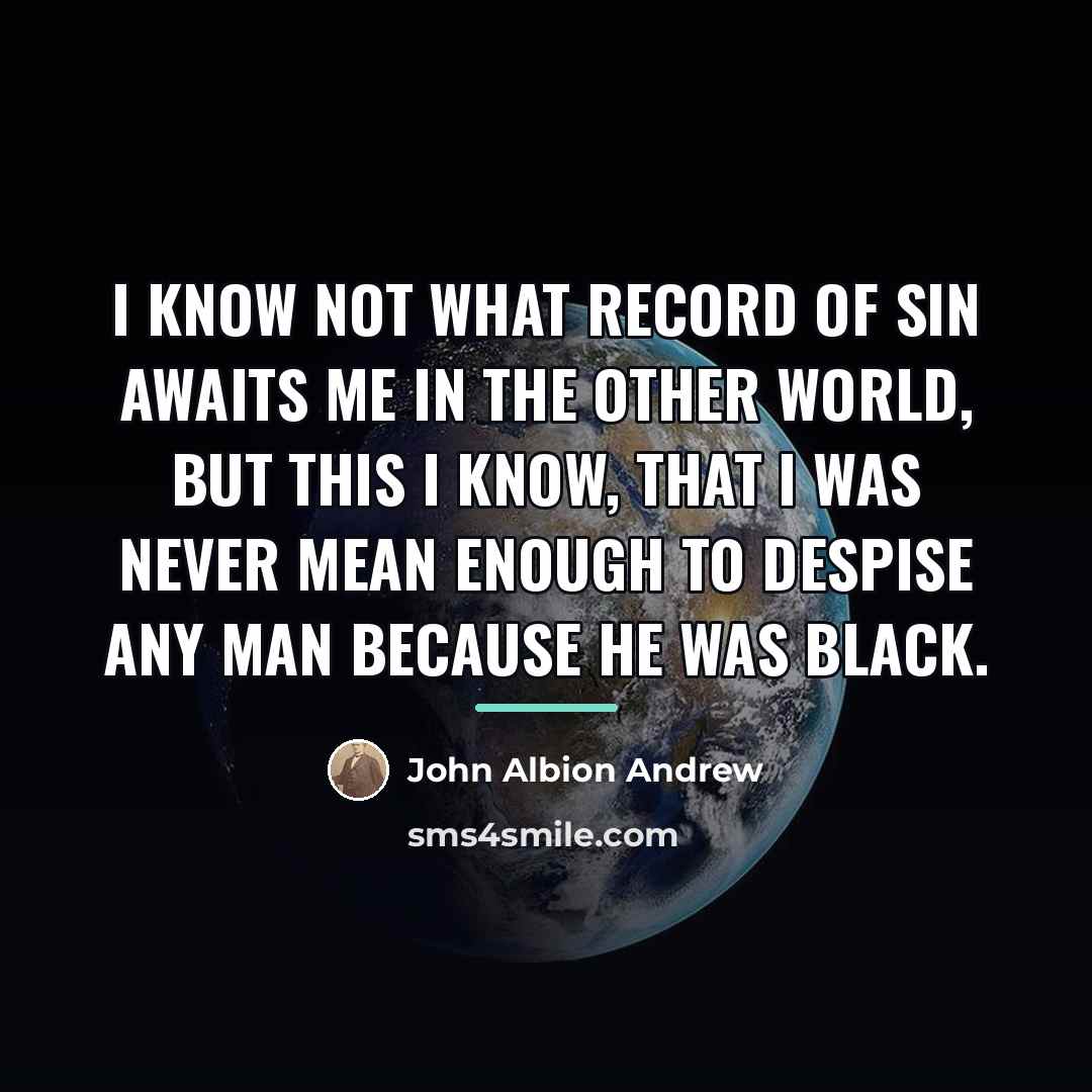 “I know not what record of sin awaits me in…” quote by John Albion Andrew