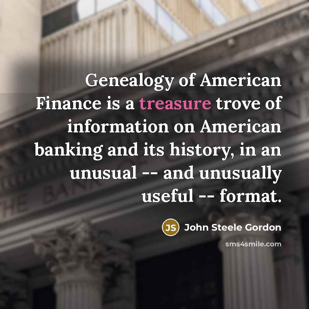 “Genealogy of American Finance is a treasure trove of information…” quote by John Steele Gordon
