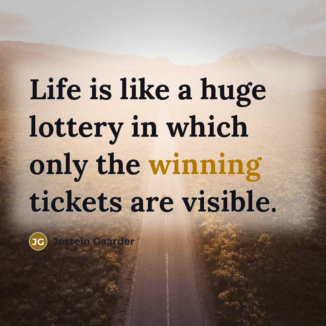 “Life is like a huge lottery in which only the…” quote by Jostein Gaarder