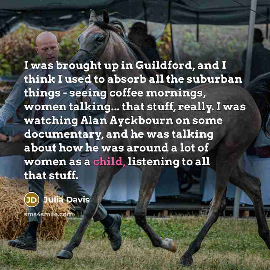 “I was brought up in Guildford, and I think I…” quote by Julia Davis