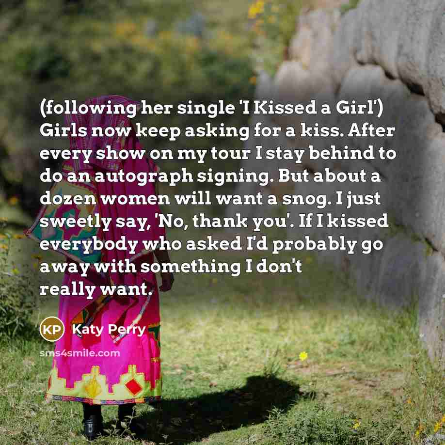 “(following her single 'I Kissed a Girl') Girls now keep…” quote by Katy Perry