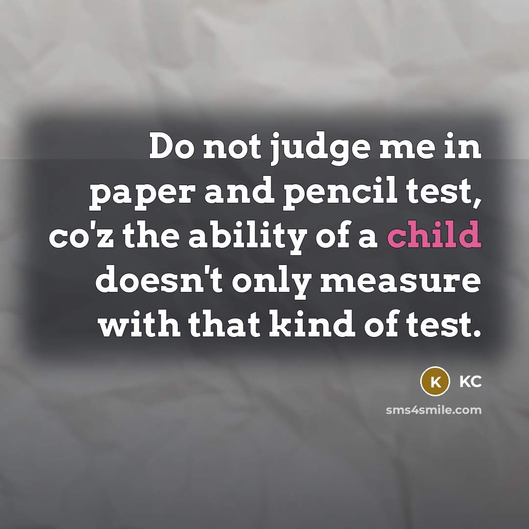 “Do not judge me in paper and pencil test, co'z…” quote by KC