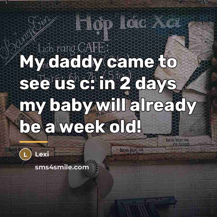 “My daddy came to see us c: in 2 days…” quote by Lexi