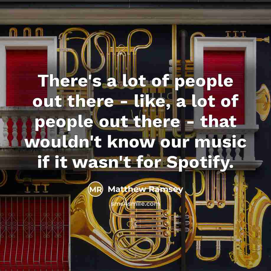 “There's a lot of people out there - like, a…” quote by Matthew Ramsey