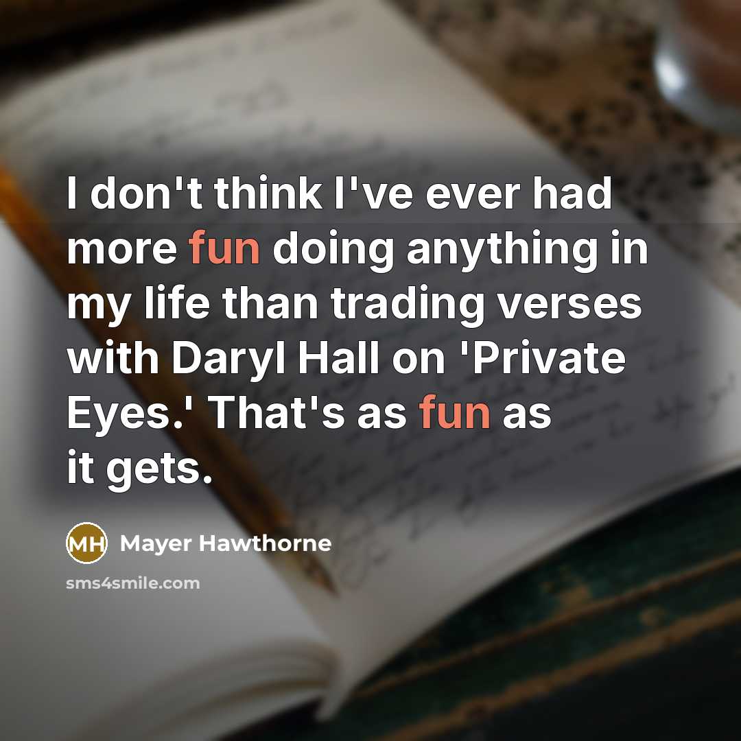 “I don't think I've ever had more fun doing anything…” quote by Mayer Hawthorne
