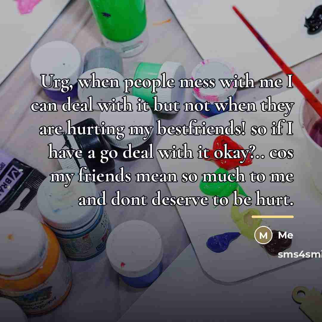 “Urg, when people mess with me I can deal with…” quote by Me