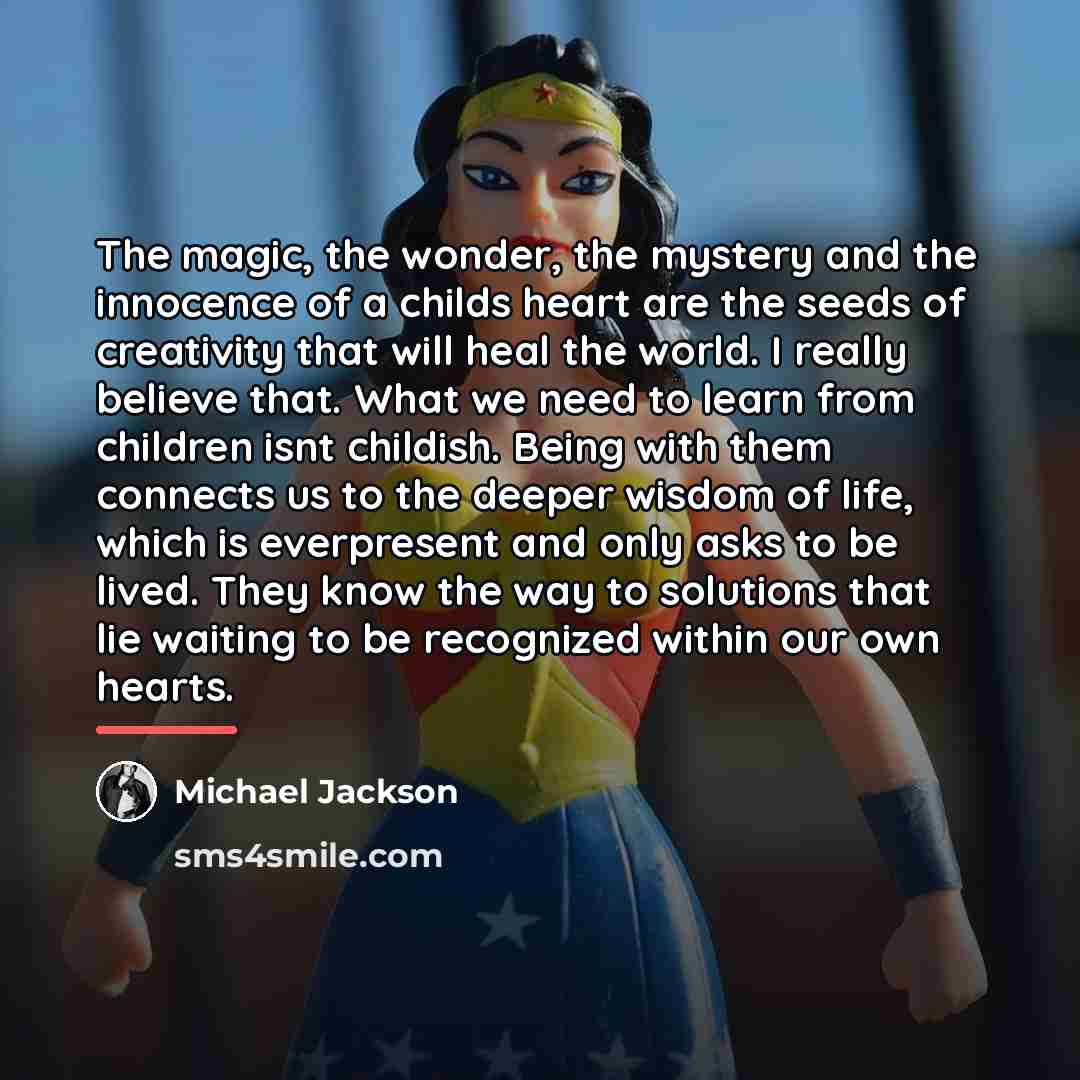 “The magic, the wonder, the mystery and the innocence of…” quote by Michael Jackson