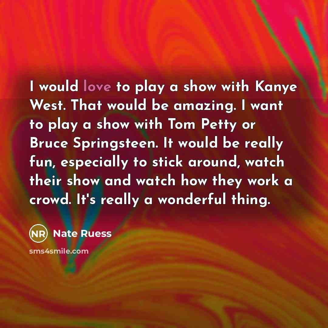“I would love to play a show with Kanye West.…” quote by Nate Ruess