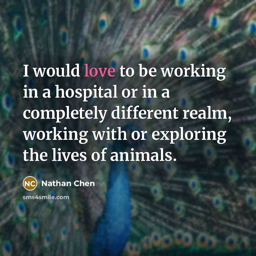 “I would love to be working in a hospital or…” quote by Nathan Chen