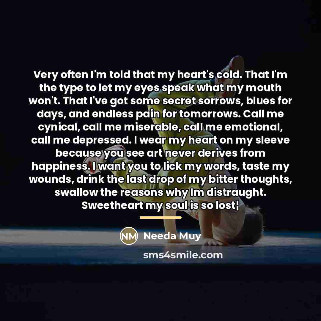 “Very often I'm told that my heart's cold. That I'm…” quote by Needa Muy