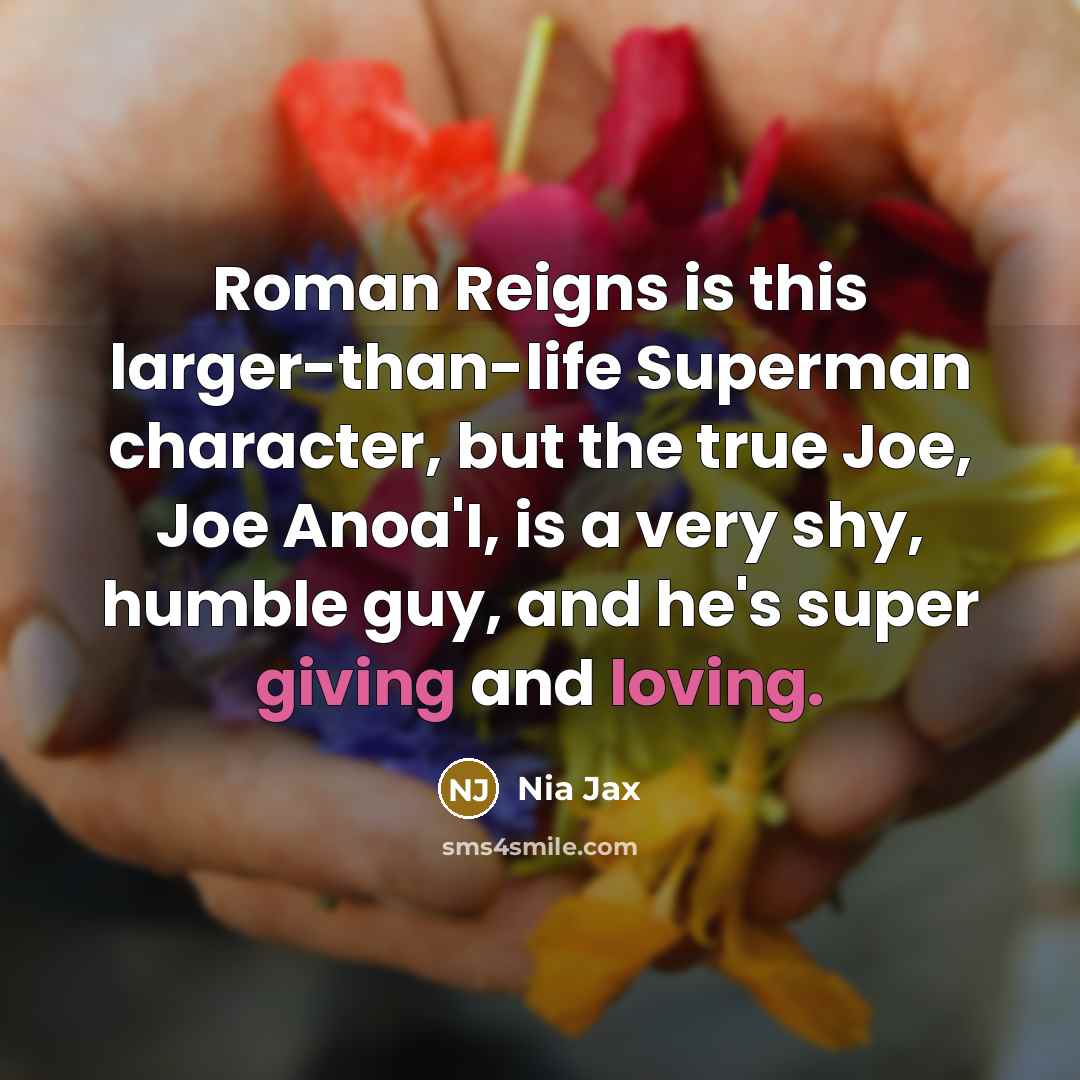 “Roman Reigns is this larger-than-life Superman character, but the true…” quote by Nia Jax
