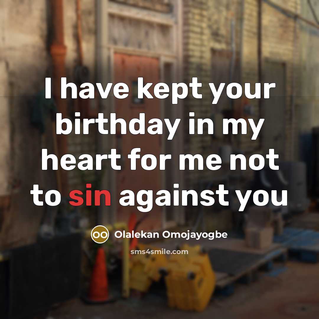 “I have kept your birthday in my heart for me not to sin against you” quote by Olalekan Omojayogbe