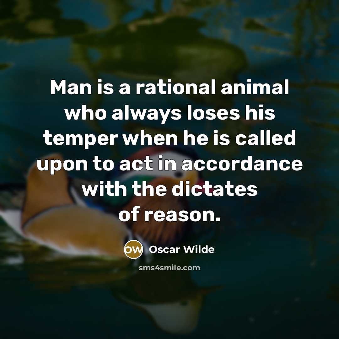 “Man is a rational animal who always loses his temper…” quote by Oscar Wilde