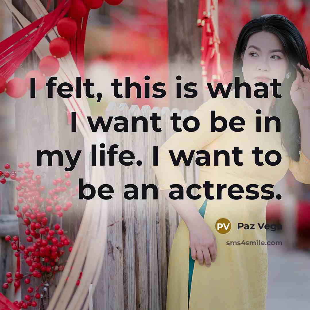 “I felt, this is what I want to be in…” quote by Paz Vega