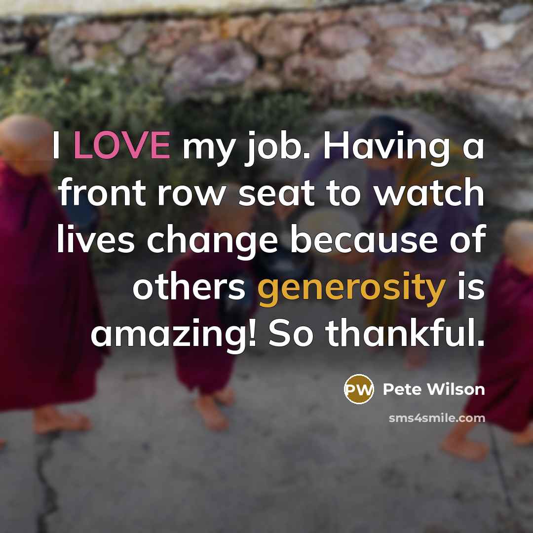 “I LOVE my job. Having a front row seat to…” quote by Pete Wilson