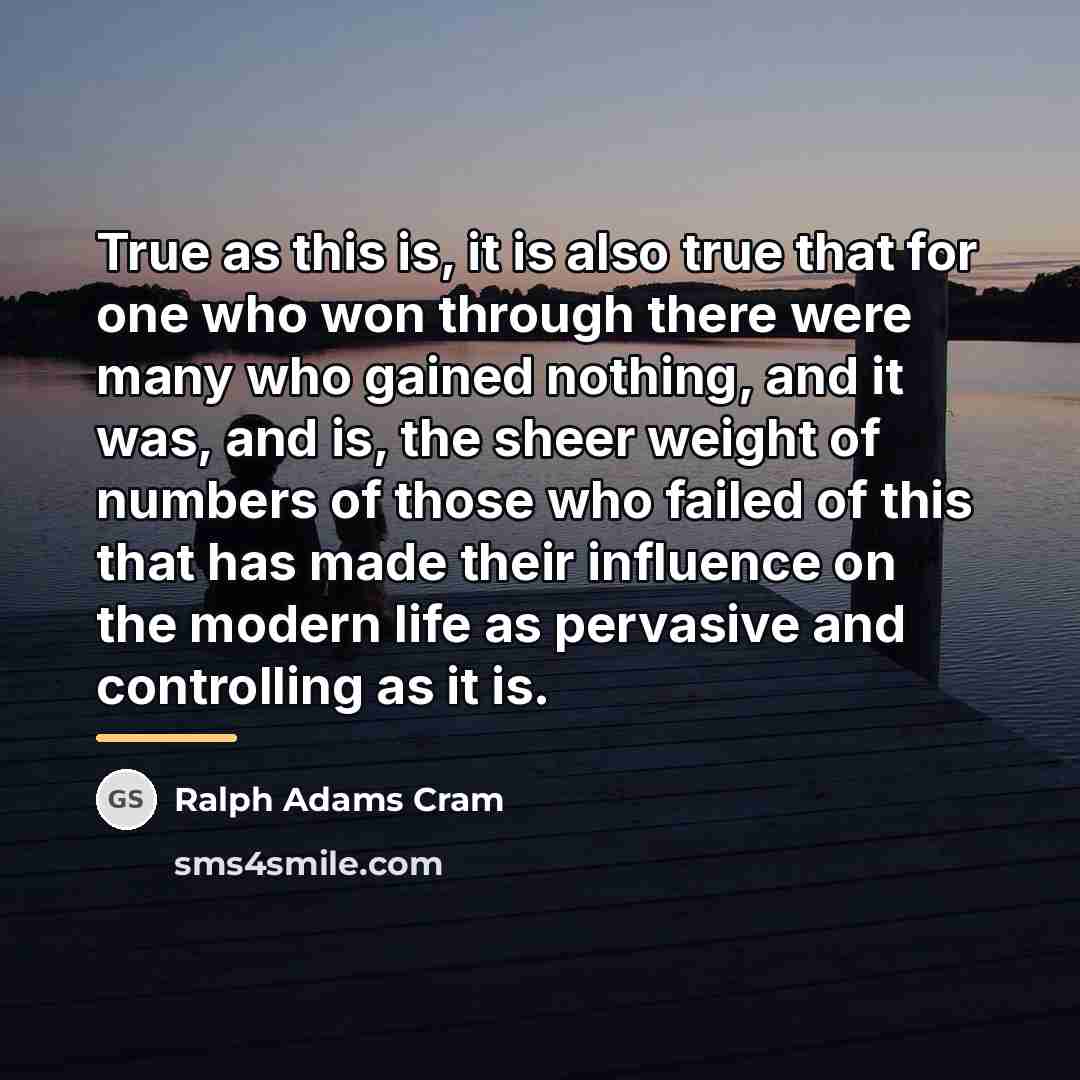 “True as this is, it is also true that for…” quote by Ralph Adams Cram
