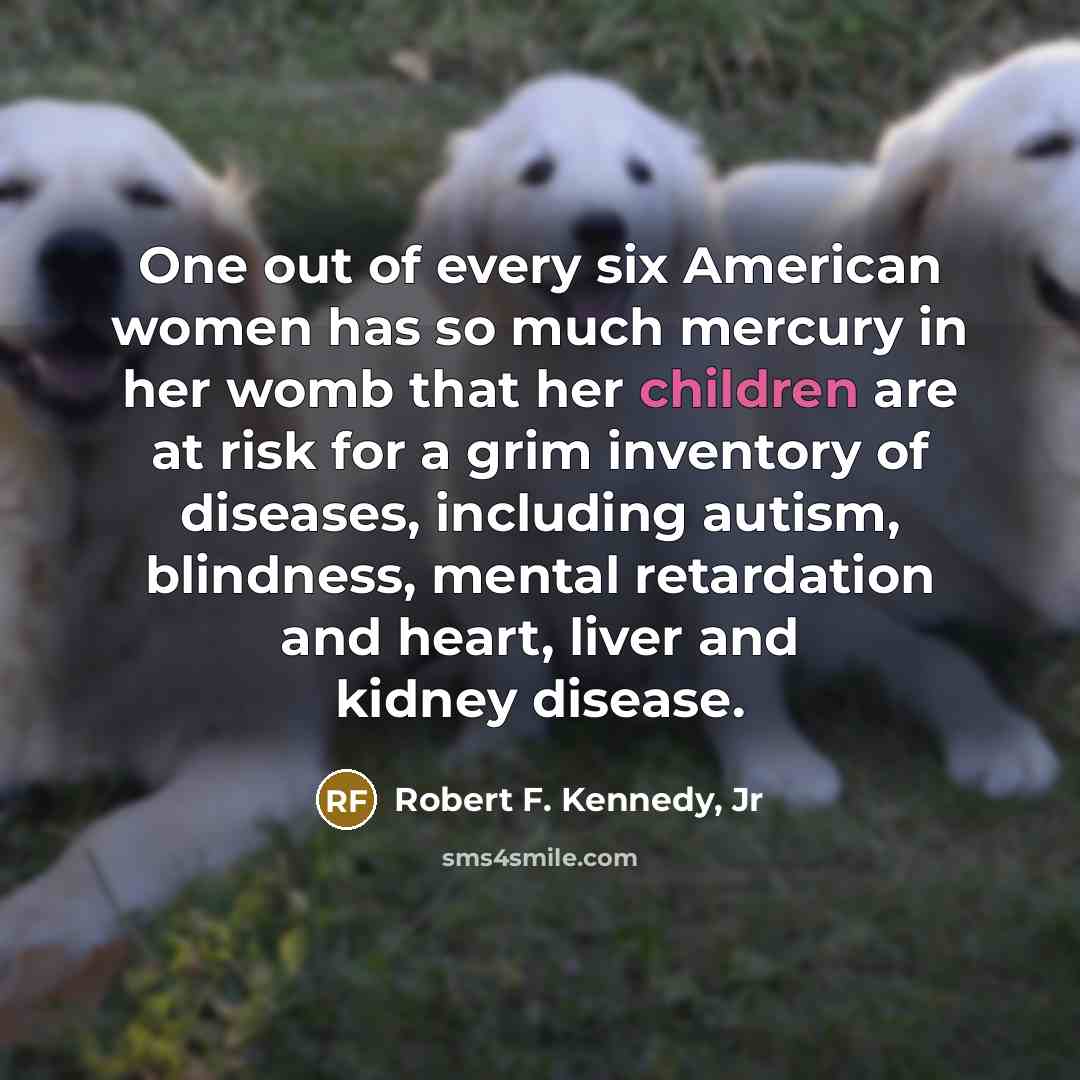 “One out of every six American women has so much…” quote by Robert F. Kennedy, Jr