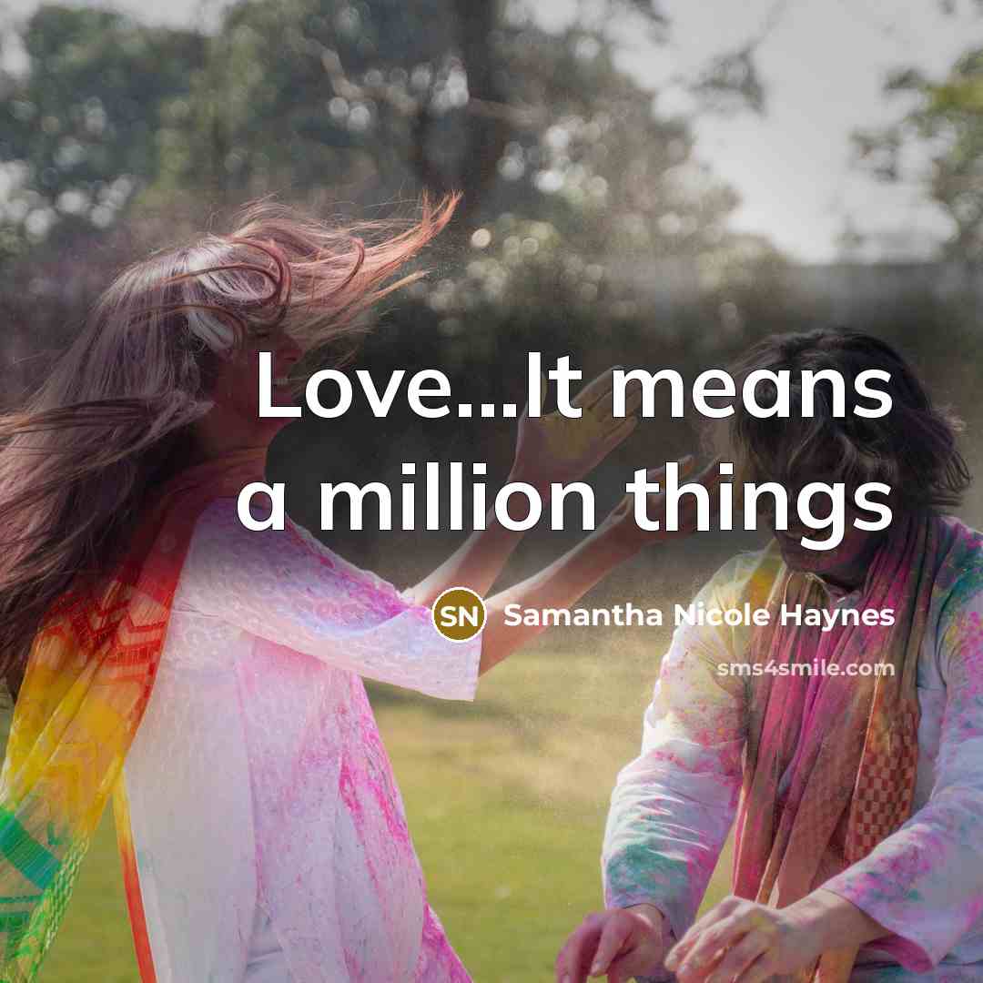 “Love...It means a million things…” quote by Samantha Nicole Haynes